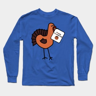 Turkey says Happy Thanksgiving Long Sleeve T-Shirt